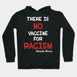 There is no vaccine for racism kamala harris 2020 gifts Hoodie